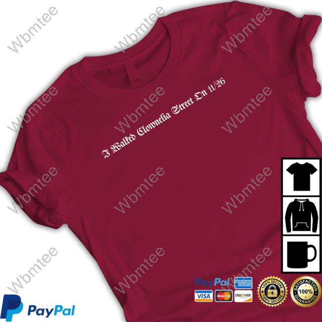 I Walked Clownelia Street On 11/26 T Shirt