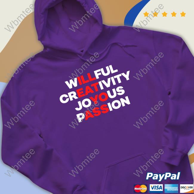 Willful Creativity Joyous Passion Sweatshirt