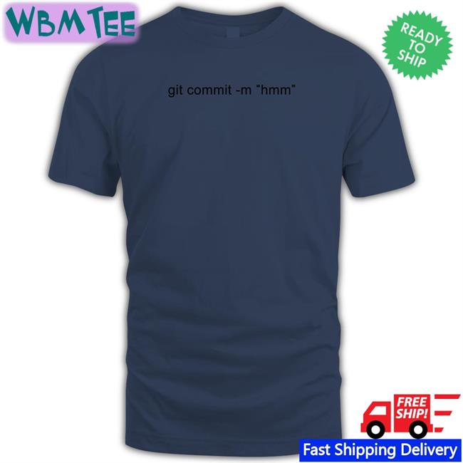 Git Commit -M Hmm Shirt