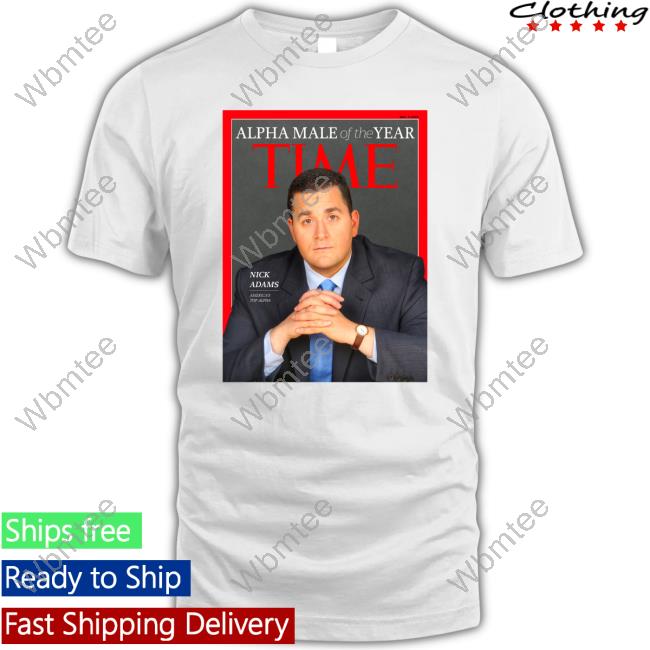 Nick Adams Alpha Male Of The Year Time Tee Shirt