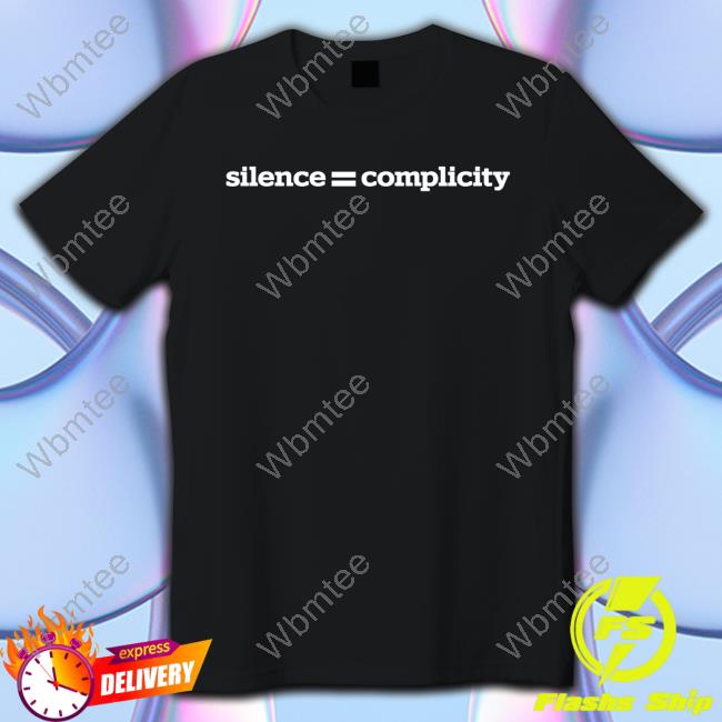 Redacted Store Merch Silence = Complicity T Shirt Theredactedinc