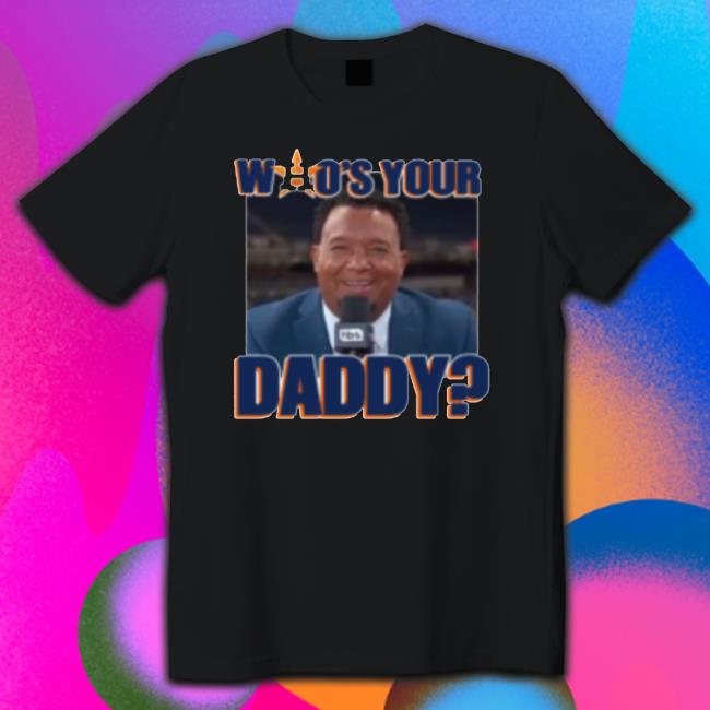 Astros Pedro Martinez Houston Astros Who’S Your Daddy tee shirt