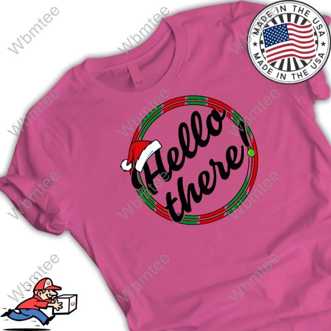 Not So Average Merch Hello There Christmas Shirt