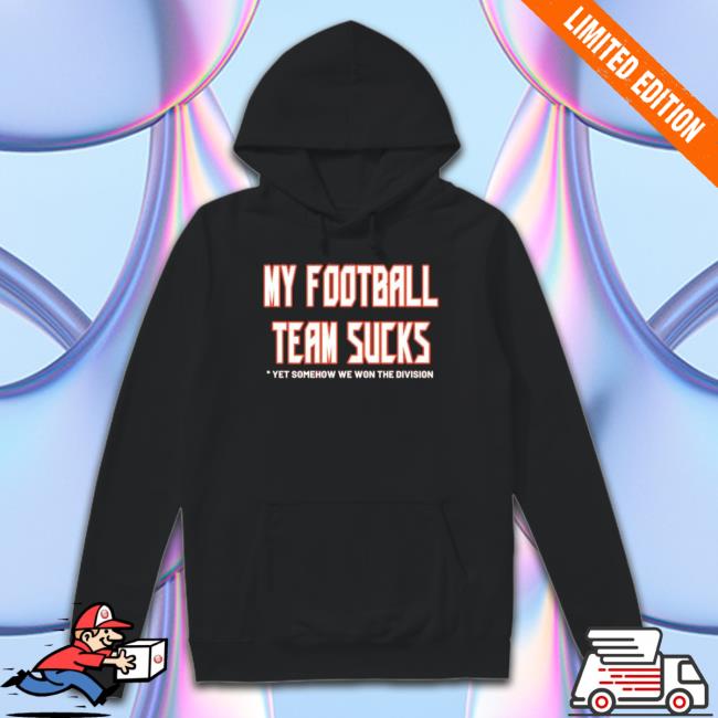 Tampa Bay Buccaneers My Football Team Sucks Yet Somehow We Won The Division Tee Tampa Bay Buccaneers My Football Team Sucks Yet Somehow We Won The Division Crewneck Sweatshirt