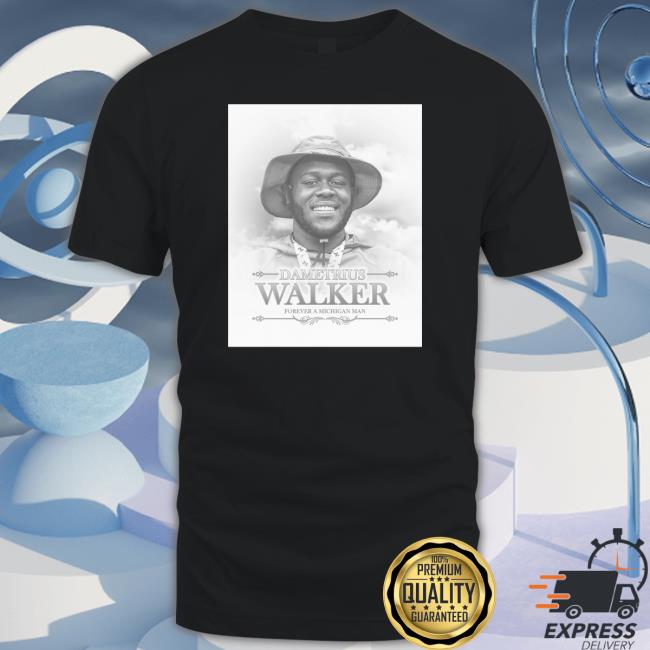 Official Dametrius Walker forever a Michigan man Cap Dametrius Walker forever a Michigan man Tee Shirt