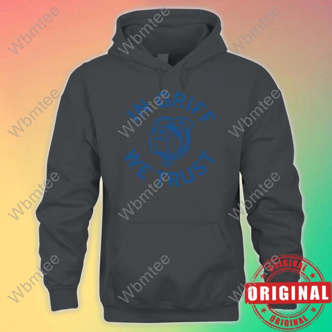 Official Griff II In Griff We Trust Hooded Sweatshirt Griff II In Griff We Trust Hoodies