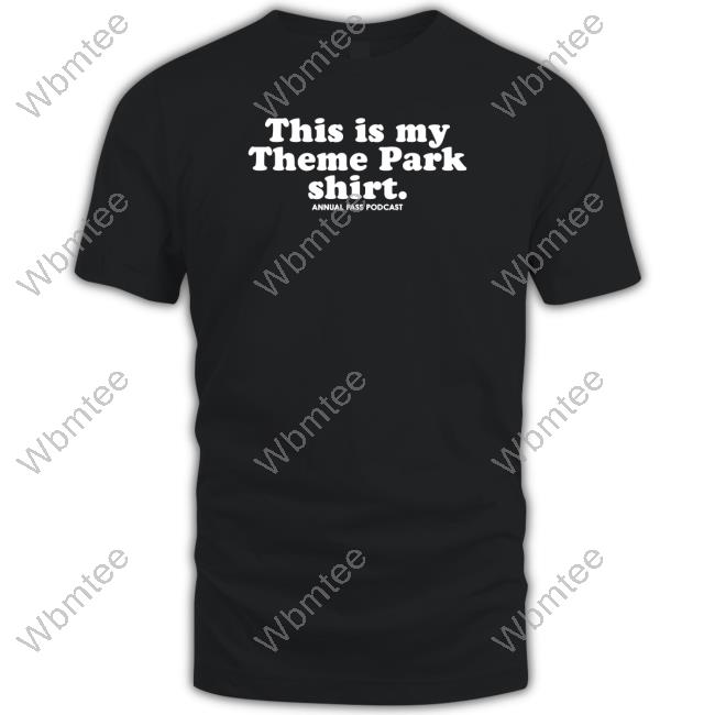 This Is My Theme Park Shirt Annual Pass Podcast Shirt Rooster Teeth