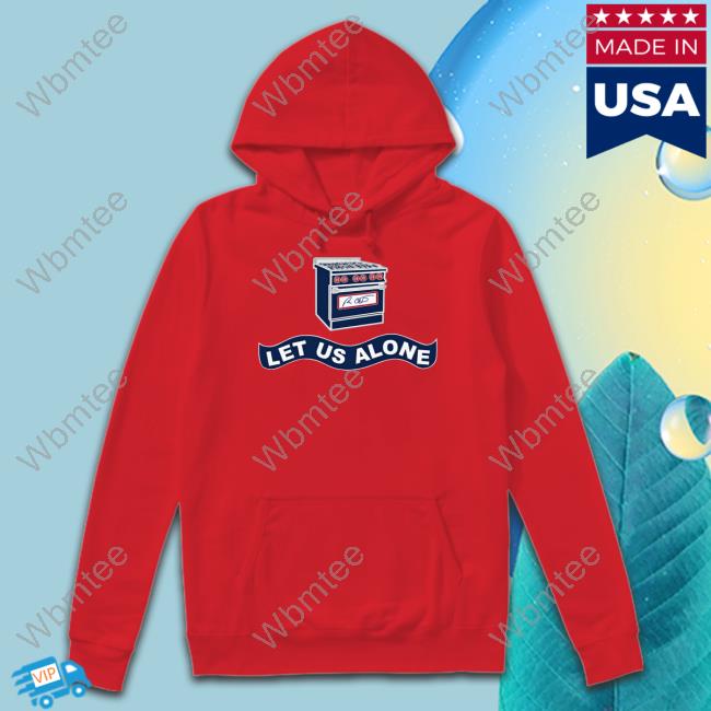 Let Us Alone Gas Stoves Shirt