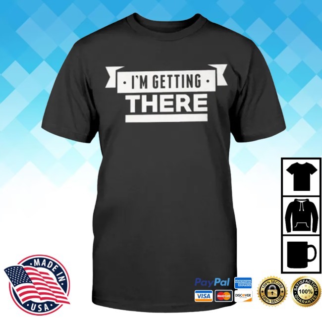 Official I’M Getting There Tee - Ellieshirt