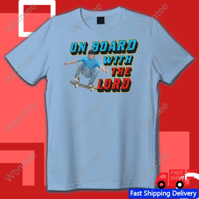 On Board With The Lord Tee Shirt