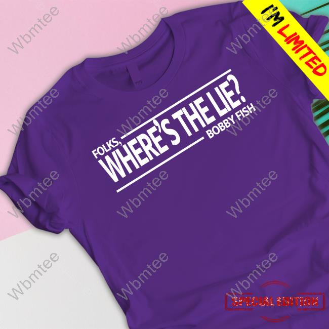 Limited Edition Folks Where's The Lie Bobby Fish Shirt
