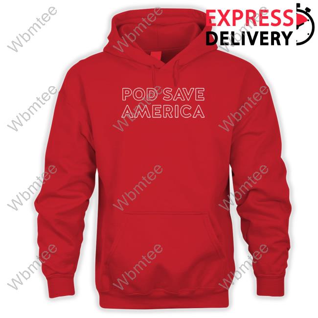 Pod Save America Shirt Original Pod Save America T-Shirt