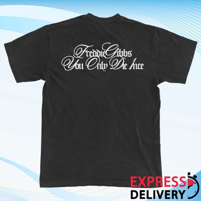 Freddi Gibbs You Only Die 1nce Shirt You Only Die 1Nce Merch