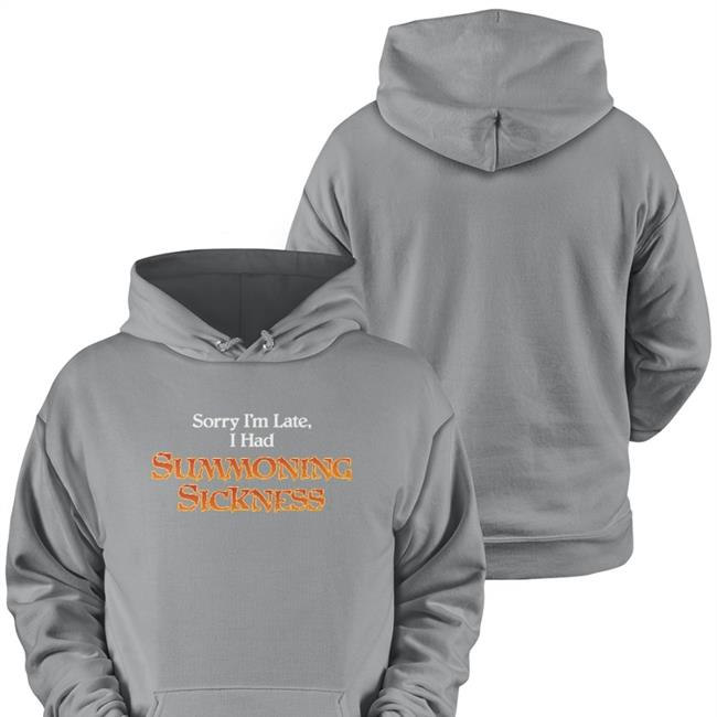 Gorillamerch Sorry I'm Late I Had Summoning Sickness Shirt