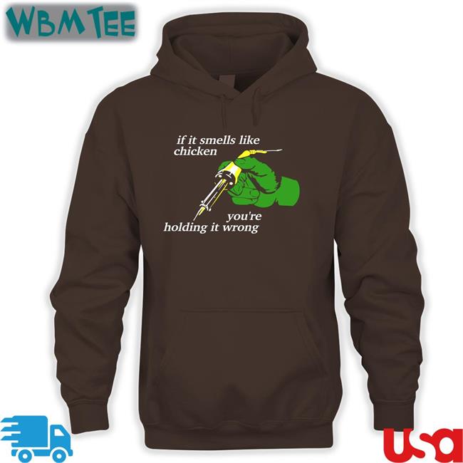 If It Smells Like Chicken You're Holding It Wrong T Shirt Forest