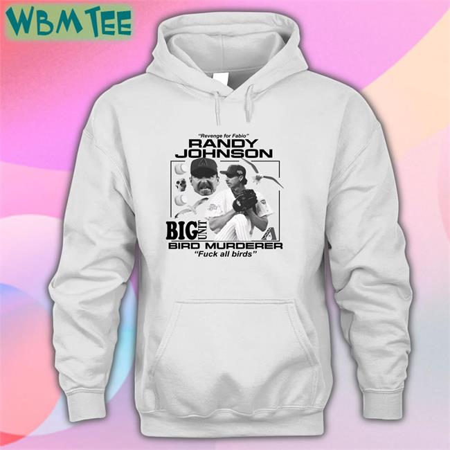 Cobra Merch Revenge For Fabio Randy Johnson Big Unit Bird Murderer Fuck All Birds Shirt JUNIUS