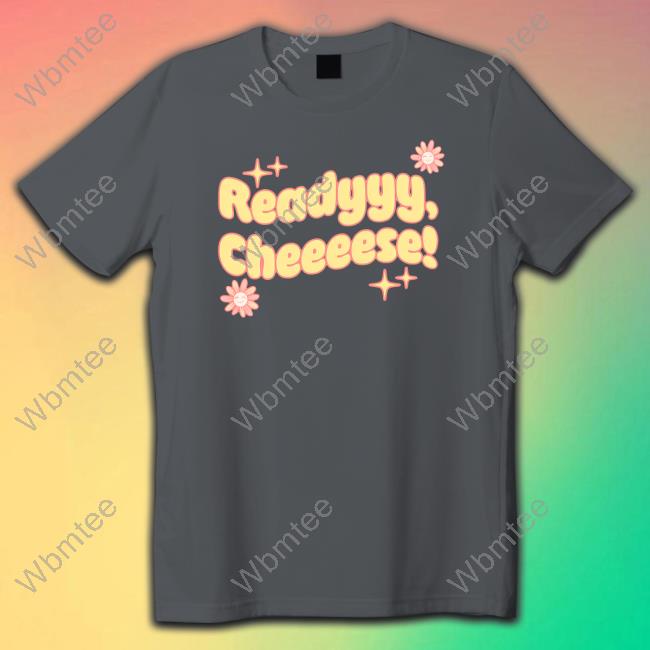Ready Cheese Shirts