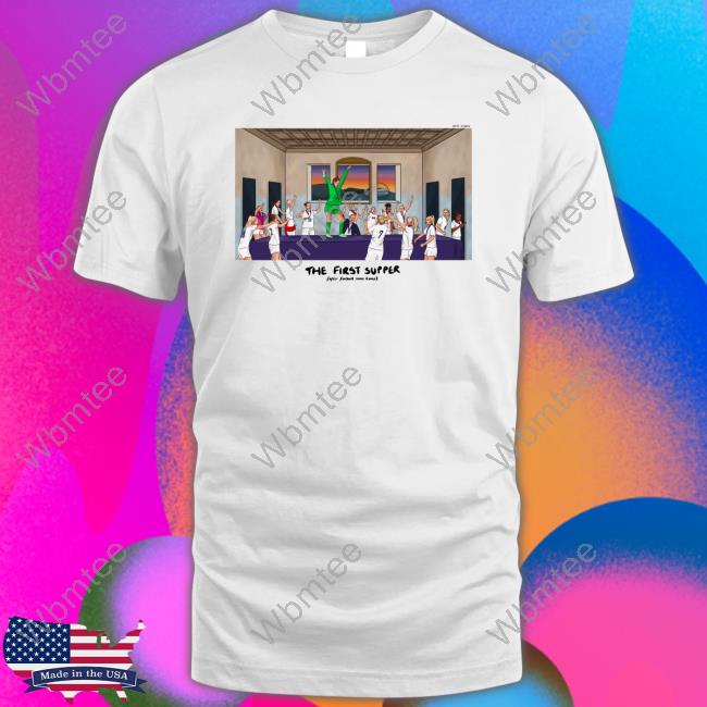 Official The First Supper After Football Came Home T-Shirt