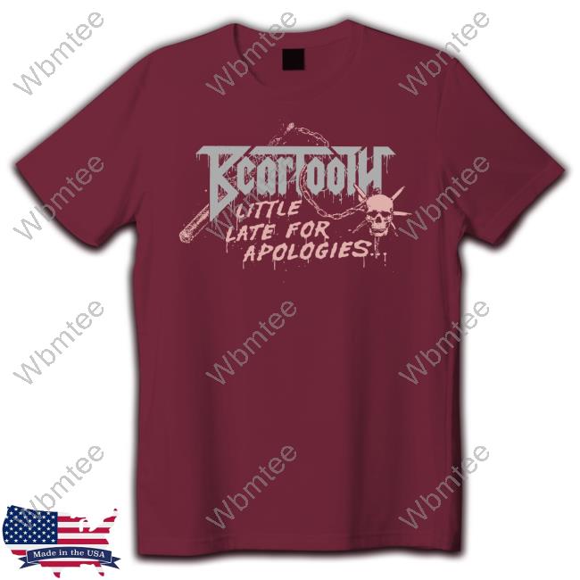 Little Late For Apologies Shirt