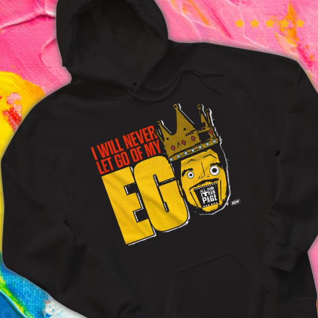 I Will Never Let Go Of My Ego Shirt