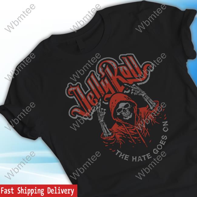 Jelly Roll The Hate Goes On Shirt