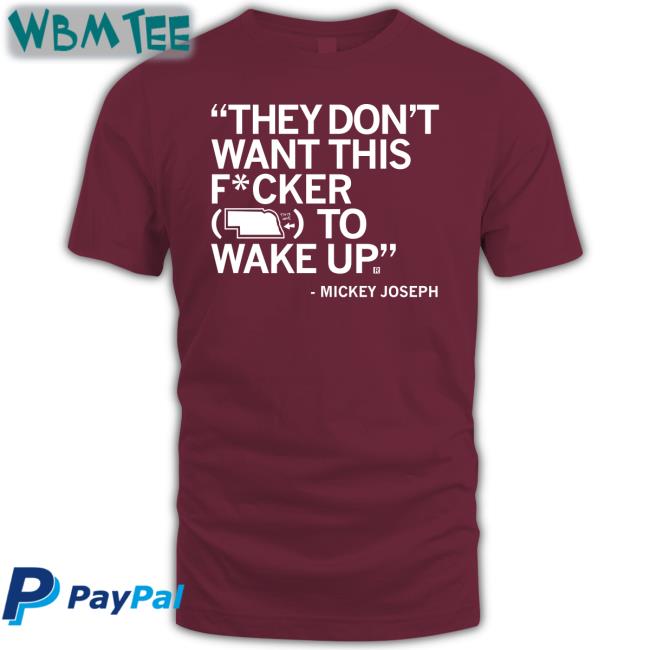 They Don't Want This Fucker To Wake Up Mickey Joseph Tee They Don't Want This Fucker To Wake Up Mickey Joseph Tee