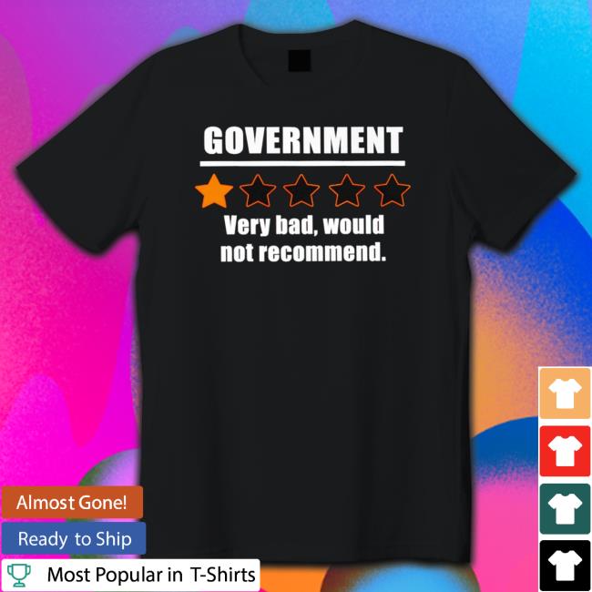 Goodamliberty Government Very Bad Would Not Recommend Tee Shirt