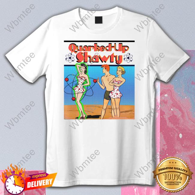 Shirts That Go Hard Quarked-Up Shawty Crewneck Sweatshirt