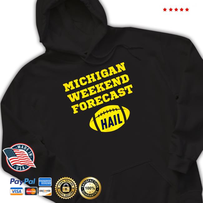 Official Michigan Weekend Forecast Hail Long Sleeve T Shirt Official Michigan Weekend Forecast Hail T-Shirt