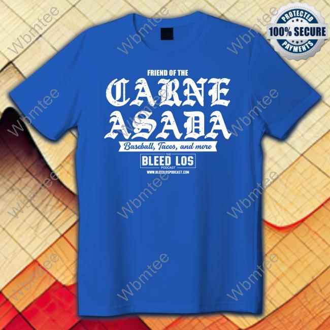 Official Friend Of The Carne Asada Baseball Tacos And More Tee