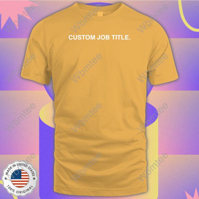 Custom Job Title Shirt