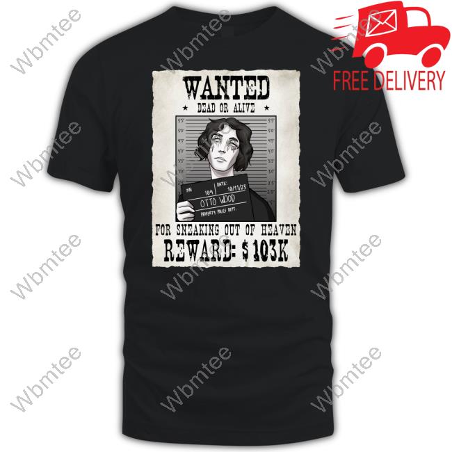 Waterparks Merch Otto Wood Wanted Dead Or Alive For Sneaking Out Of Heaven Shirt