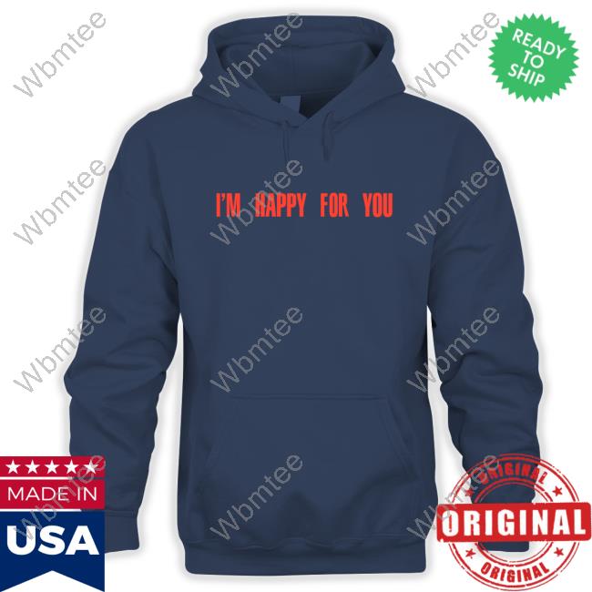 Official Finding Fletcher Merch Store I’m Happy For You Tshirt