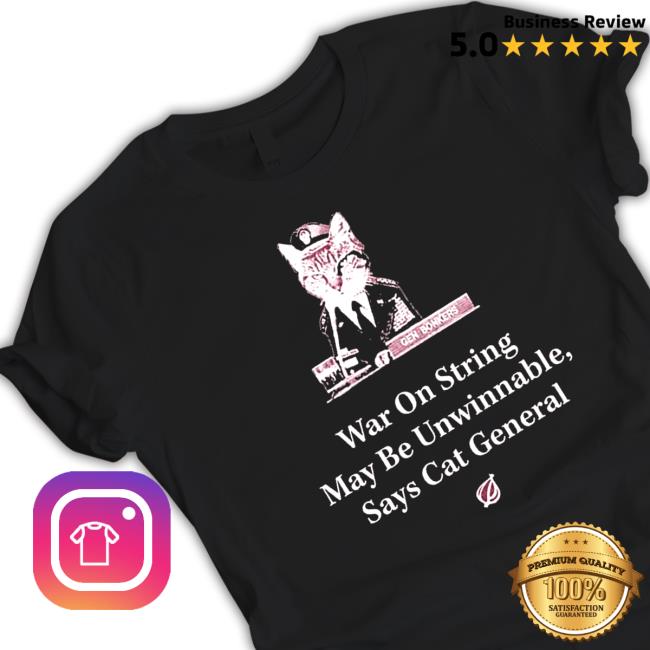 The Onion war on string may be unwinnable says Cat general Hoodie