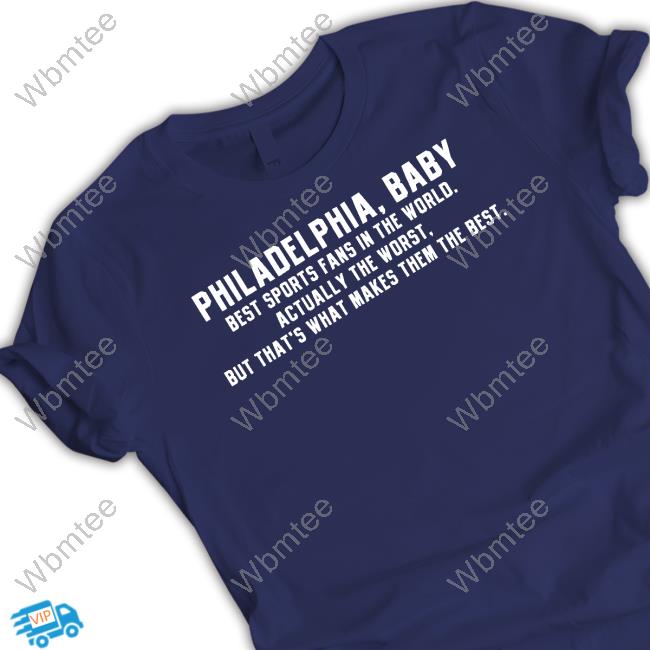 Barstool Sports Store Philadelphia Baby Best Sports Fans In The World Actually The Worst But That's What Makes Them The Best Shirt