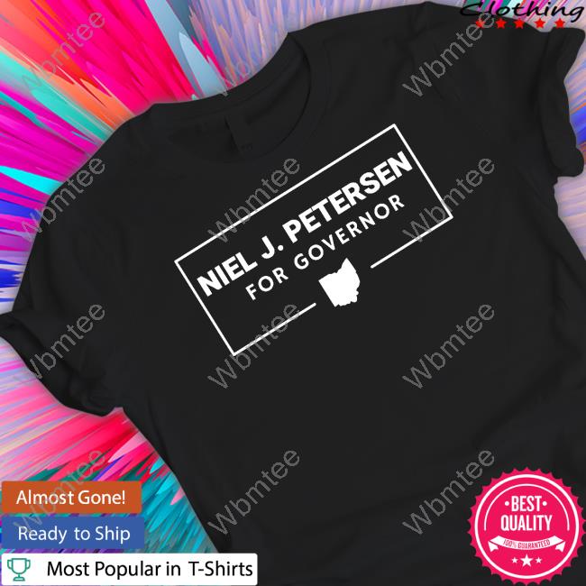 Niel J. Petersen For Governor T-Shirt