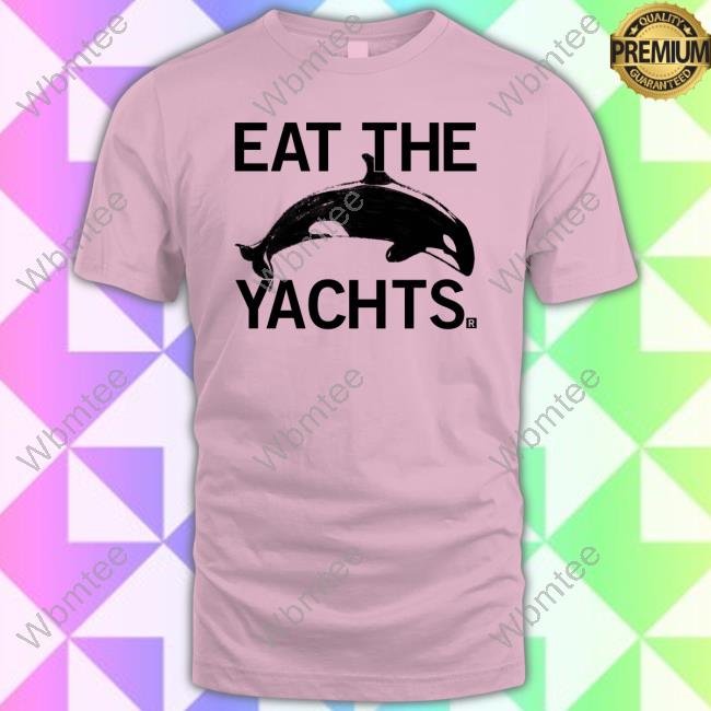Eat The Yachts T-Shirt