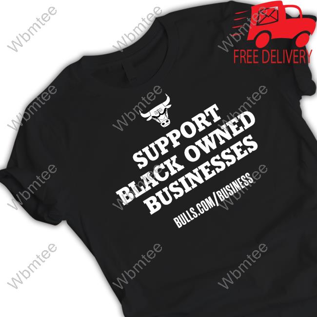 Chicago Bulls Support Black Owned Businesses T Shirts