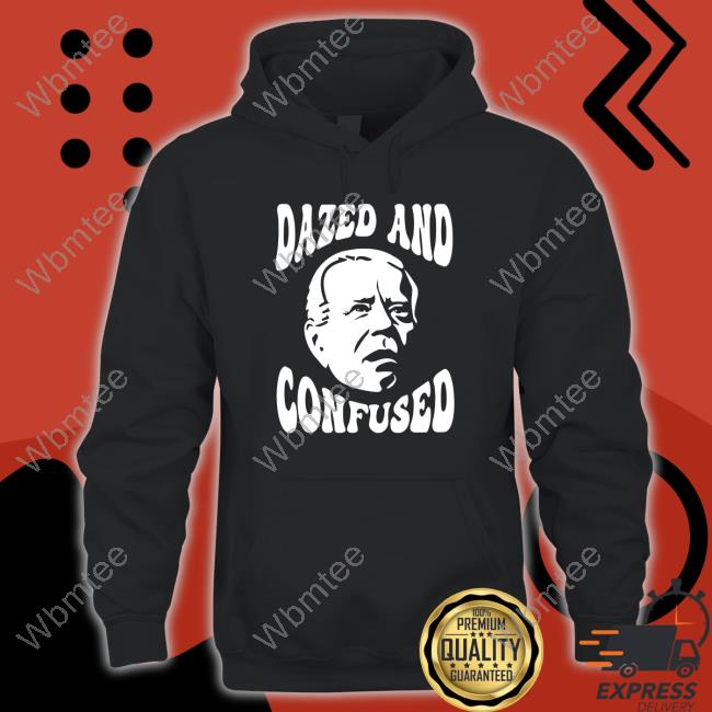 Clown World Store Joe Biden Dazed And Confused Sweatshirt