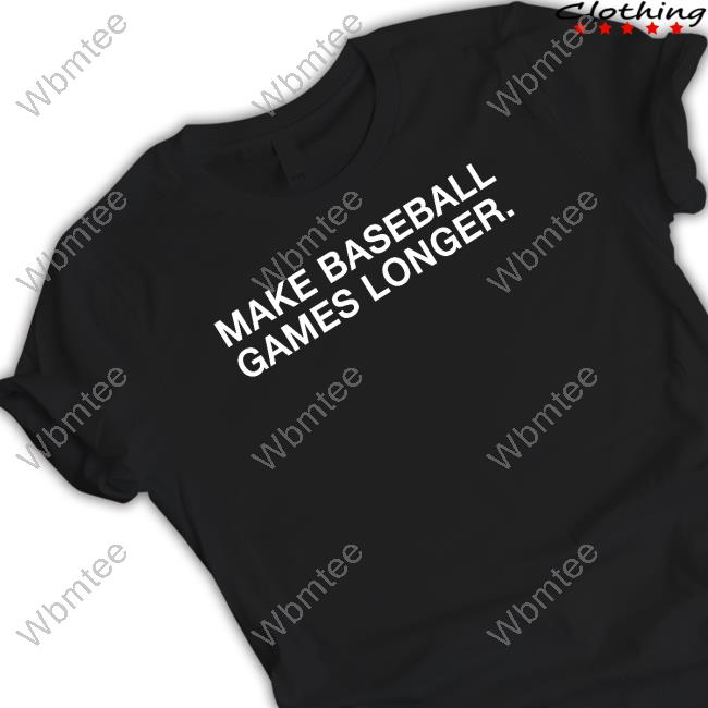 Obvious Shirts Merch Make Baseball Games Longer T Shirts