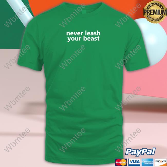 Barstool Sports Planbri Uncut Merchandise Never Leash Your Beast Shirts
