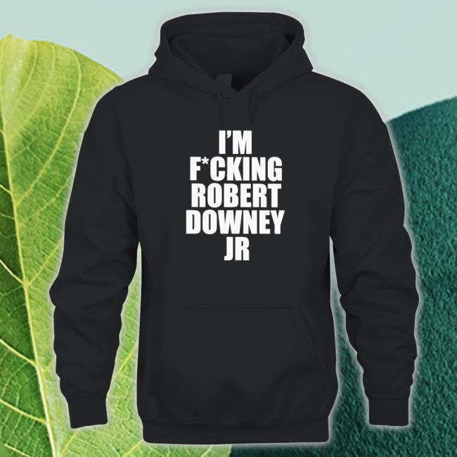 Official I’m fucking robert downey jr Shirts Official I’m fucking robert downey jr Shirt