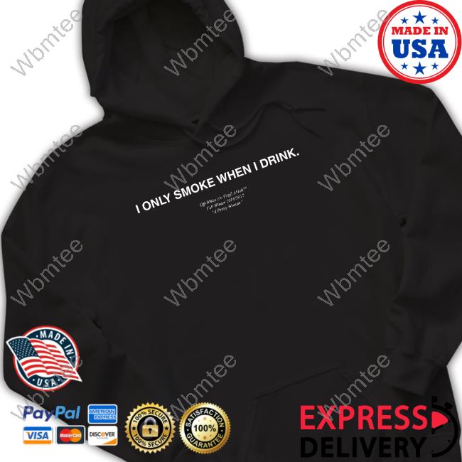 I Only Smoke When I Drink Long Sleeve T Shirt
