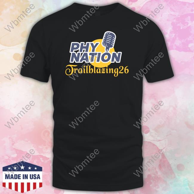 Phy Nation Trailblazing26 Limited Edition Shirts