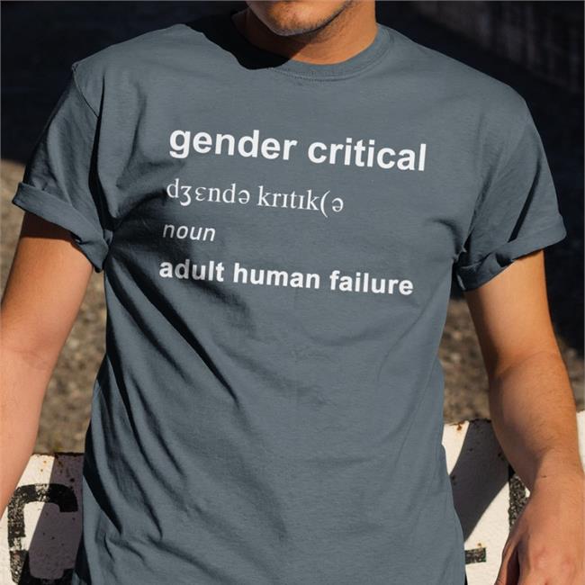 Gender Critical Noun Adult Human Failure Shirt