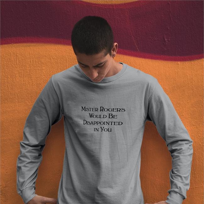 Mister Rogers Would Be Disappointed In You Shirt Mister Rogers Would Be Disappointed In You Tank Top