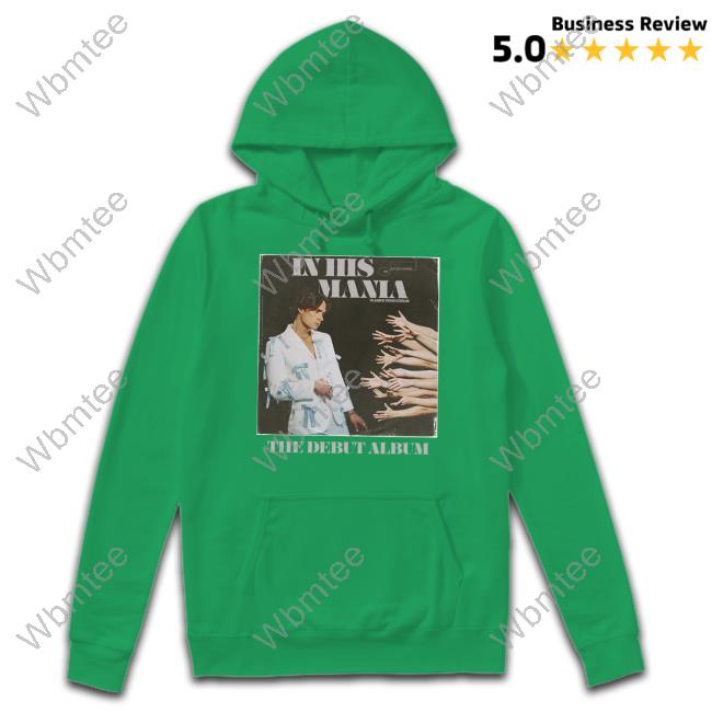 In His Mania The Debut Album Hoodie