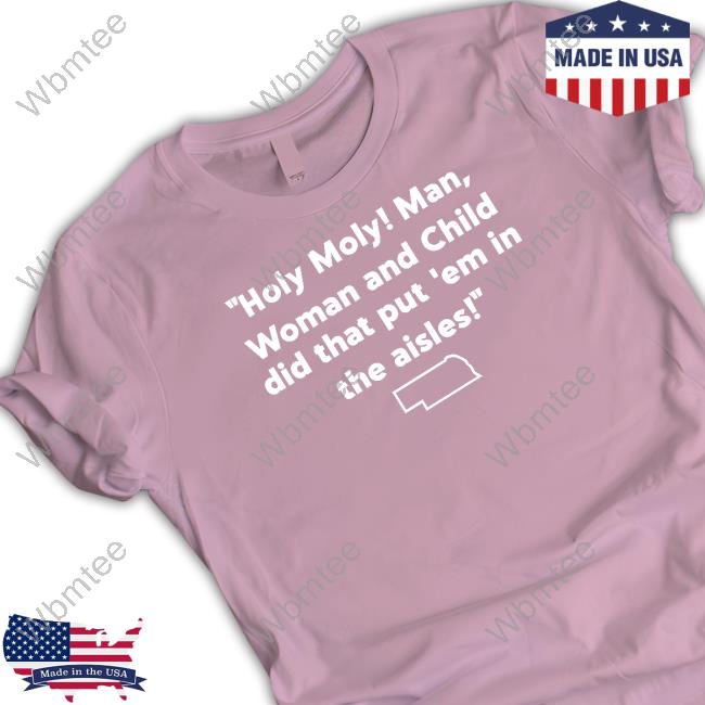 Holy Holy Man Woman And Child Did That Put Em In The Aisles Tee