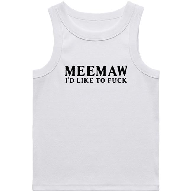 Official Daughters Of Ethel Cain Merch Store Meemaw I'd Like To Fuck Tank Top Shirt 2023 Ethelcain