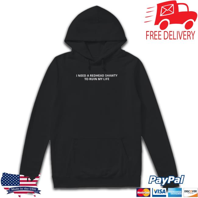 Official I need a redhead shawty to ruin my life Hooded Sweatshirt